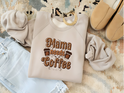 Mama Needs Coffee T-Shirt or Crewneck