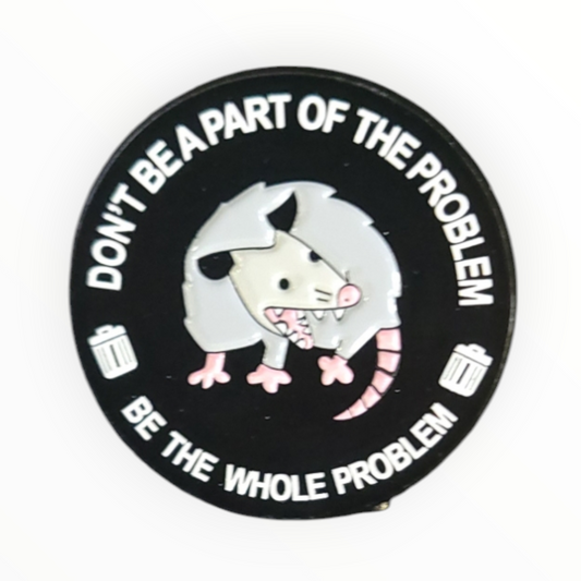 Possum Be The Whole Problem Enamel Pin