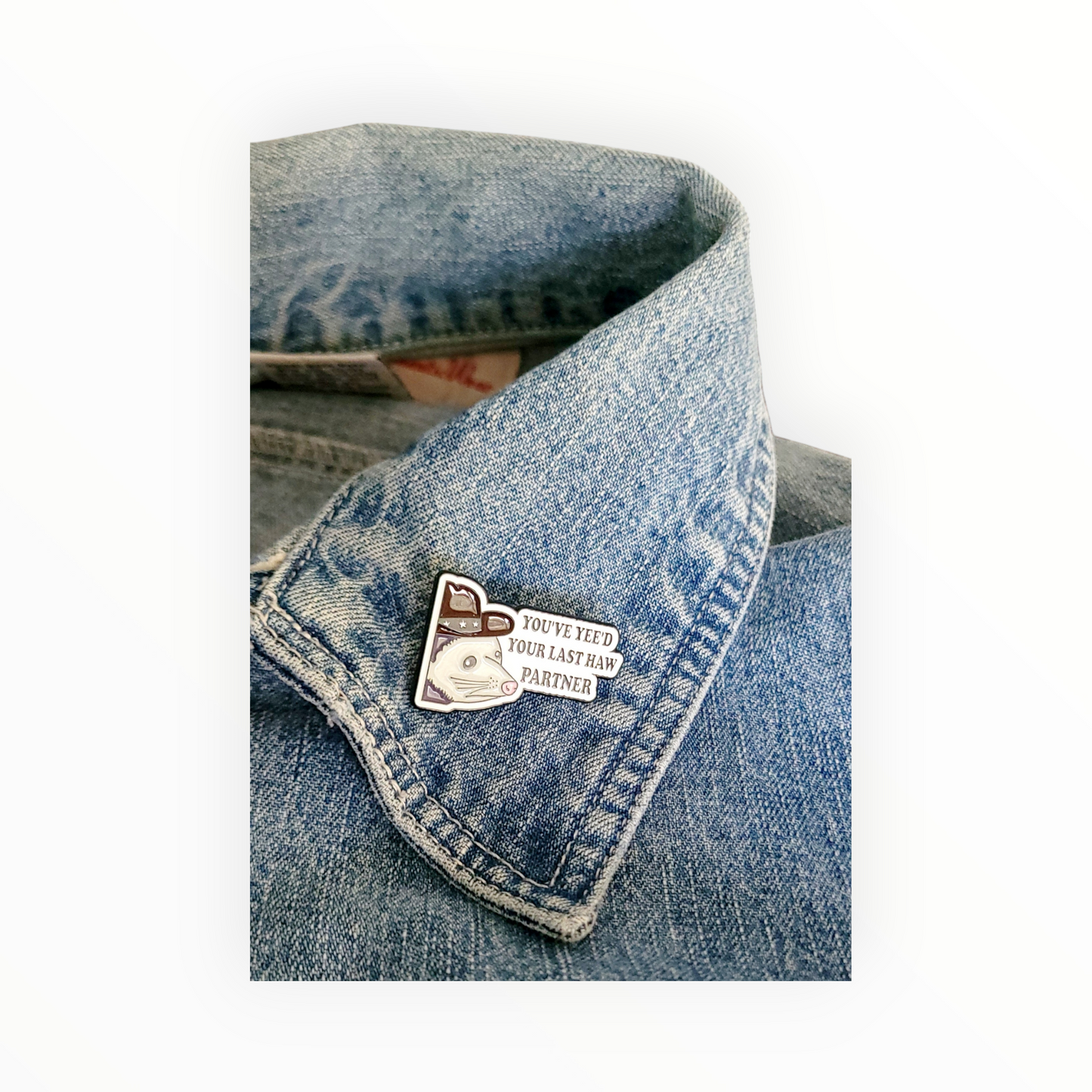 Possum You've Yeed Your Last Haw Partner Enamel Pin