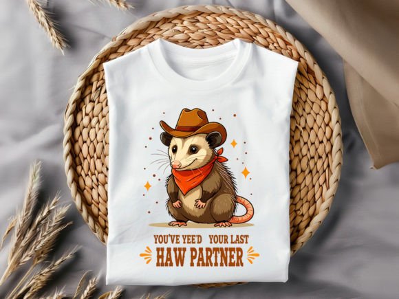 You've Yeed Your Last Haw Possum Funny T-Shirt or Crewneck